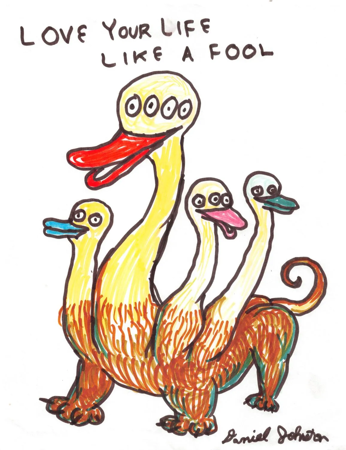 Daniel Johnston, Love Your Life Like a Fool, c. 1990